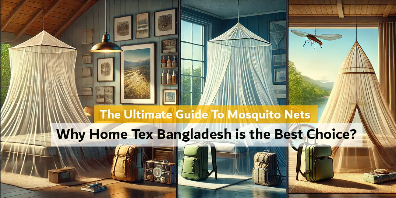 The Ultimate Guide to Mosquito Nets: Why Home Tex Bangladesh is the Best Choice